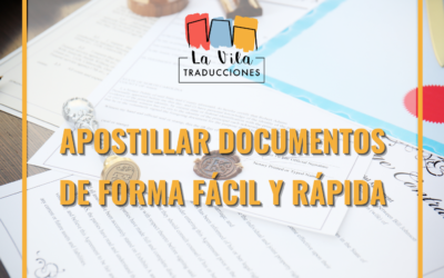Facilitando el Proceso: Apostillar Documentos Fácil con La Vila Traducciones